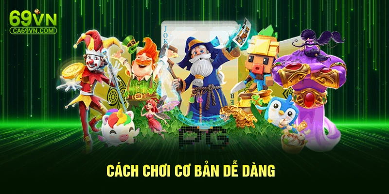 Cách chơi cơ bản dễ dàng