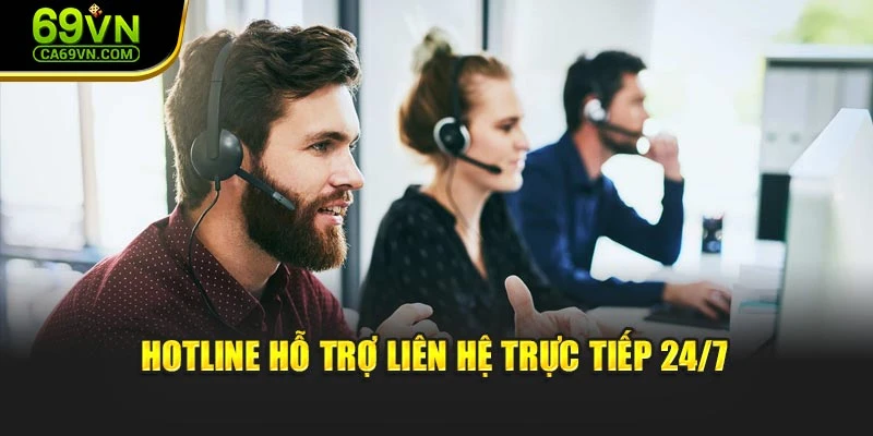 Hotline hỗ trợ liên hệ trực tiếp 24/7
